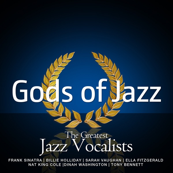 Gods of Jazz Vol. 1 - The Greatest Jazz Vocalists