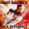 Jim K. Ressource - Dans aucun K (Original Radio Edit)