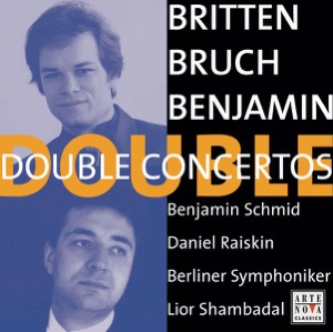 Benjamin, Britten & Bruch: Double Concertos