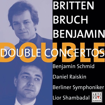 Benjamin, Britten & Bruch: Double Concertos