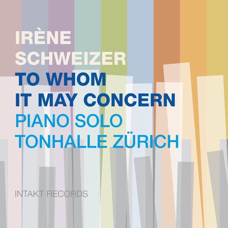 Обложка альбома «To Whom It May Concern - Piano Solo Tonhalle Zürich» — Irène Schweizer