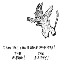 I Am the Fun Blame Monster! (Plus Nine B-Sides) - Menomena