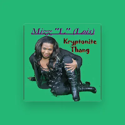 Listen to Mizz "L" (Lois), watch music videos, read bio, see tour dates & more!