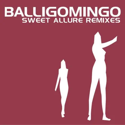 Sweet Allure (Remixes) - Balligomingo