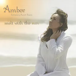 Melt With the Sun (feat. Sweet Rains) - Amber