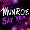 Say Yea (Keven Maroda Remix) - Munroe lyrics