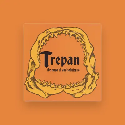 Listen to Trepan, watch music videos, read bio, see tour dates & more!