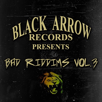 Black Arrow Presents 3 Bad Riddim Vol 3