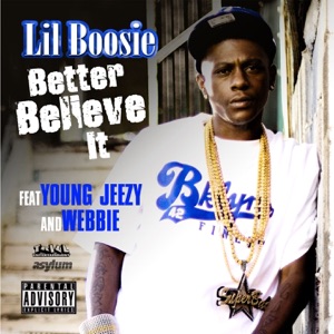 Better Believe It (feat. Young Jeezy & Webbie) - Single