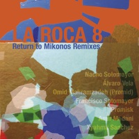 La Roca 8 - Return to Mykonos (Remixes) - Nacho Sotomayor