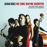 We Sing Wayne Shorter - Joan Díaz, Gabriel Amargant, Judit Neddermann, Pau Lligadas & Ramon Angel Rey