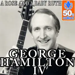 A Rose and a Baby Ruth (Digitally Remastered) - Single - George Hamilton IV