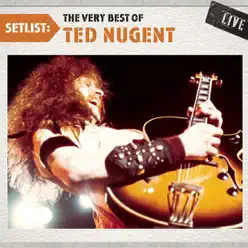 Setlist: The Very Best of Ted Nugent (Live) - Ted Nugent