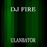 Ulanbator - Single - DJ Fire