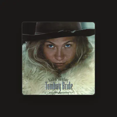 Listen to Sally Taylor, watch music videos, read bio, see tour dates & more!
