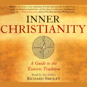Audiobook cover for Inner Christianity: A Guide to the Esoteric Tradition (Unabridged) by Richard Smoley