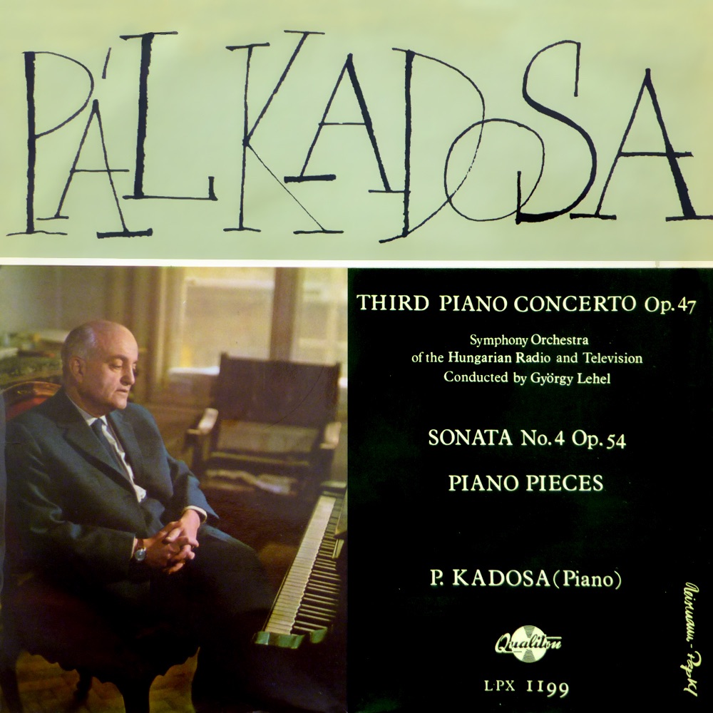 Обложка альбома «Pál Kadosa: Third Piano Concerto - Sonata - Piano Pieces (Hungaroton Classics)» — Pál Kadosa, Symphony Orchestra of the Hungarian Radio and Television & György Lehel