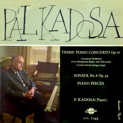 Pál Kadosa: Third Piano Concerto - Sonata - Piano Pieces (Hungaroton Classics)