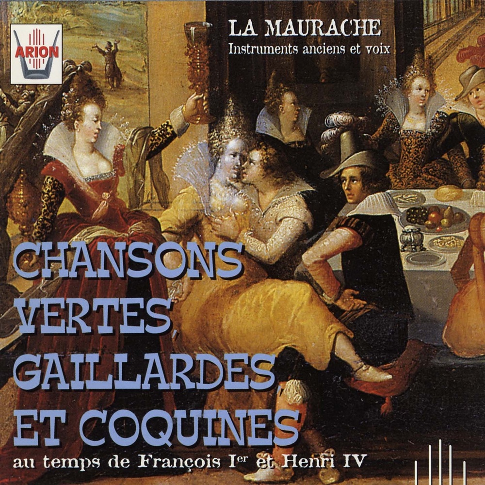 Обложка альбома «Chansons vertes, gaillardes et coquines au temps de François 1er et Henri IV» — La Maurache, Julien Skowron, Georges Guillard, Henri Agnel, Marcelo Ardizzena & Bernard Huneau