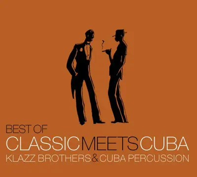 Ascolta 'Best of Classic Meets Cuba' di Klazz Brothers & Cuba Percussion