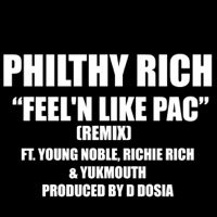 Feel'n Like Pac (feat. Young Noble, Yukmouth & Richie Rich) [Remix] - Philthy Rich