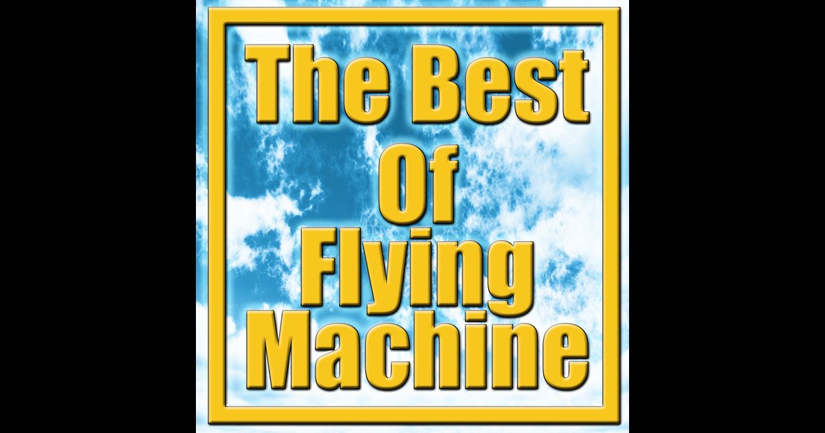 ‎The Best Of Flying Machine - Flying Machineのアルバム - Apple Music