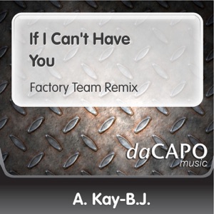 If I Can't Have You (Factory Team Remix)