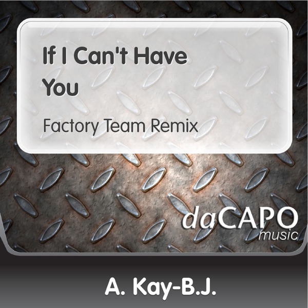 If I Can't Have You (Factory Team Remix) - Single
