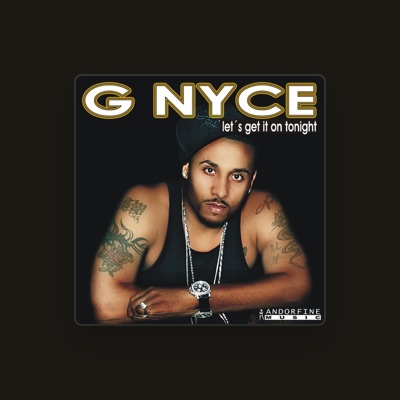 Listen to G Nyce, watch music videos, read bio, see tour dates & more!