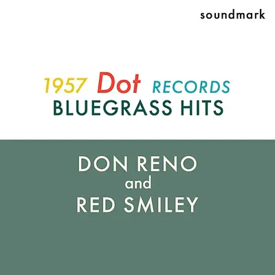Bluegrass Hits - The 1957 Dot Records Recordings - Don Reno Bluegrass Hits - The 1957 Dot Records Recordings - Don Reno