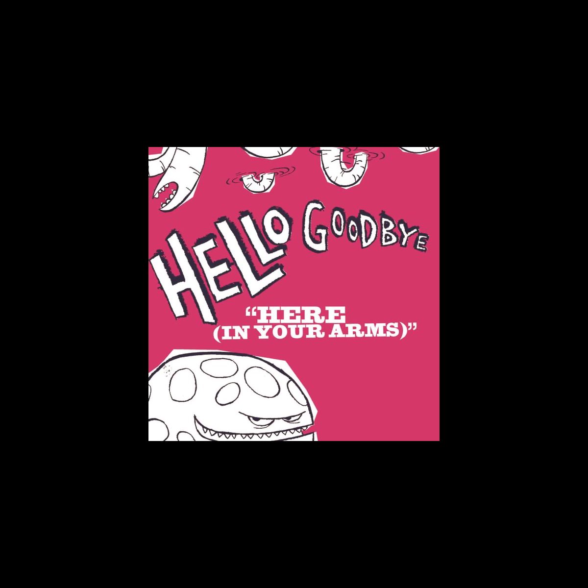 â žhere In Your Arms Single By Hellogoodbye On Apple Music