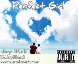 Perfect Girl Jay Rod