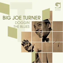Doggin' the Blues - Big Joe Turner