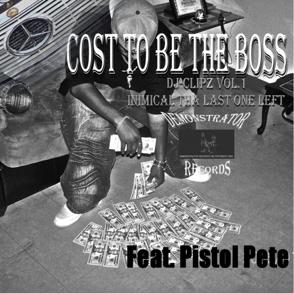 Cost To Be The Boss - DJ, Clipz & Pistol Pete