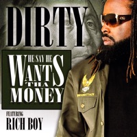 He Say He Wants Tha Money - Dirty