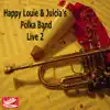 Happy Louie and Julcia's Polka Band / Happy Louie - Love and Peace - Good Luck Poka - (live)