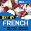 Get By in French (Unabridged) - BBC Active