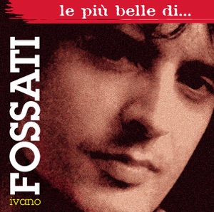 Le più belle di.. - Ivano Fossati