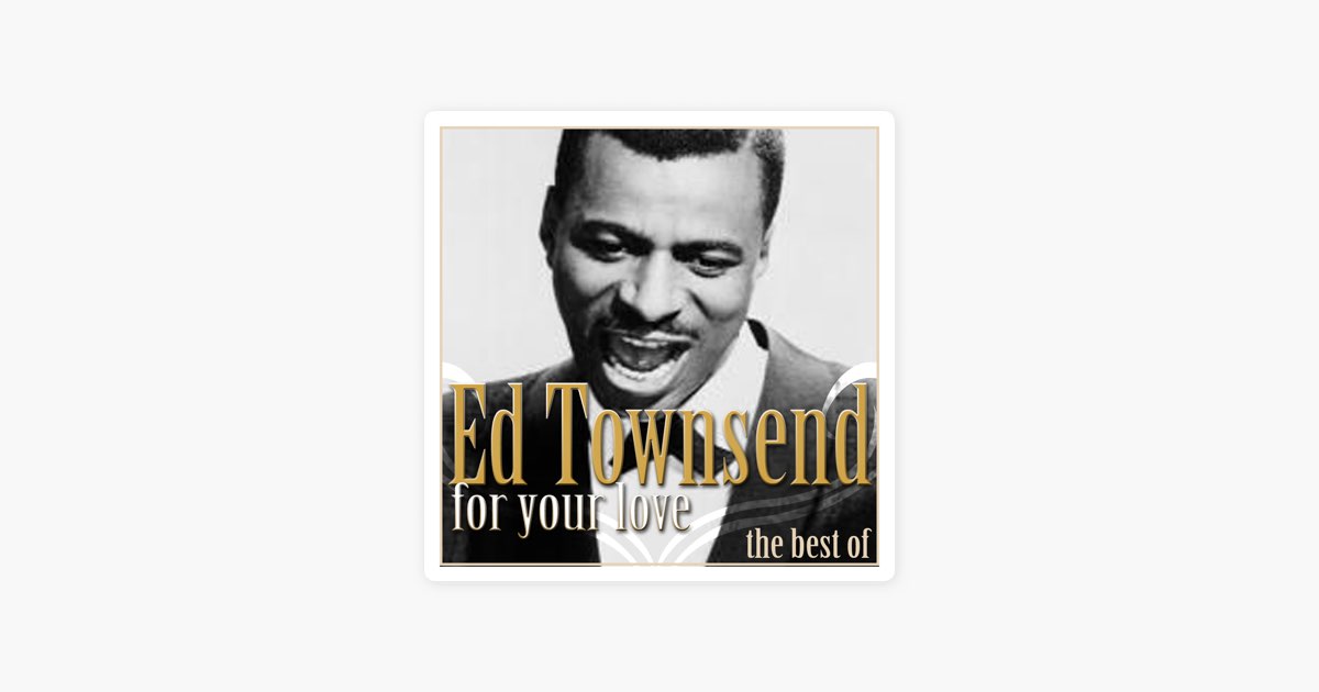 ‎For Your Love - The Best Of - Album by Ed Townsend - Apple Music