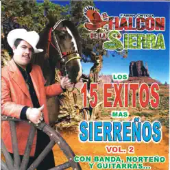 Los 15 exitos mas sierreños Vol.2 - El Halcon de La Sierra