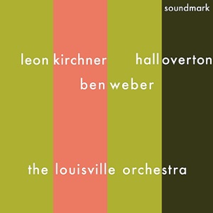 Leon Kirchner: Toccata for Strings, Ben Weber: Prelude and Passacaglia, and Dolmen - An Elegy, and Hall Overton: Symphony No. 2