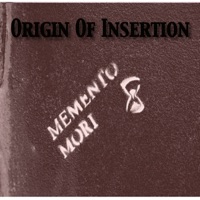 Origin Of Insertion - Memento Mori