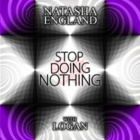 Stop Doing Nothing - Natasha England & Logan