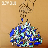 Slow Club - It Doesn't Have To Be Beautiful, Unless It's Beautiful