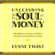 Lynne Twist - Unleashing the Soul of Money: Find Sufficiency, Freedom, & Purpose Through Your Relationship with Money