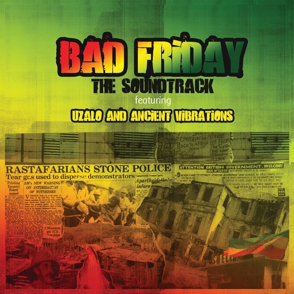 Bad Friday (The Soundtrack) [feat. Uzalo & Ancient Vibrations]