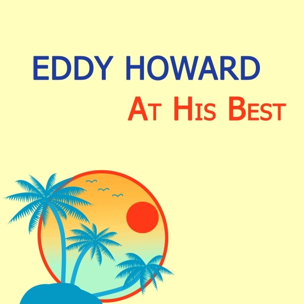 Eddy Howard At His Best