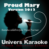 Proud Mary (Version 2012) [Rendu célèbre par Tina Turner] - Univers Karaoké