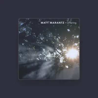 Listen to Matt Marantz, watch music videos, read bio, see tour dates & more!