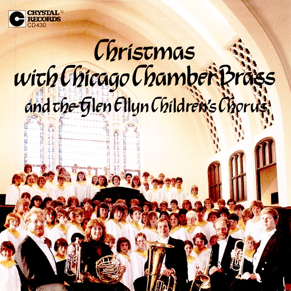 Обложка альбома «Christmas With the Chicago Chamber Brass and the Glen Ellyn Children's Chorus» — Chicago Chamber Brass & Glen Ellyn Childrens Chorus